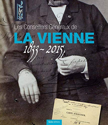 Les conseillers généraux de la Vienne : 1833-2015