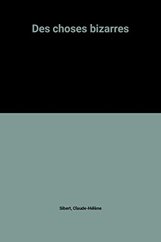 Des Choses bizarres