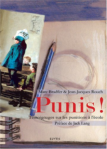 Punis ! : témoignages sur les punitions à l'école