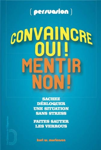 Persuasion : convaincre, oui ! mentir, non !