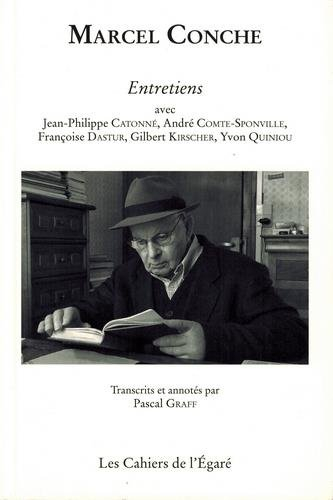 Marcel Conche : entretiens avec Jean-Philippe Catonne, André Comte-Sponville, Françoise Dastur, Gilb
