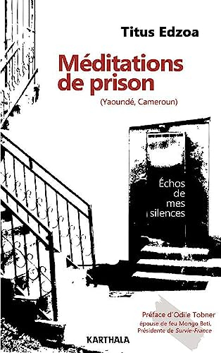 Méditations de prison (Yaoundé, Cameroun) : échos de mes silences