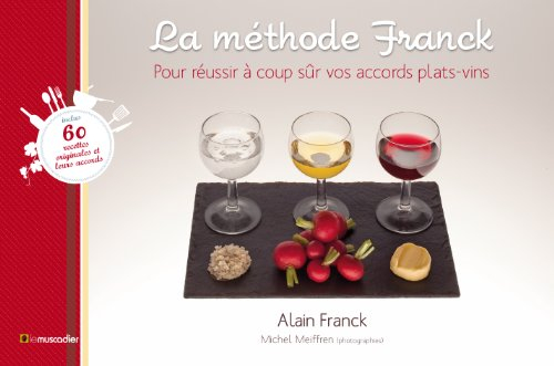 la méthode franck : pour réussir à coup sûr vos accords plats-vins