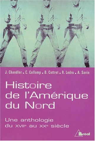 Histoire de l'Amérique du Nord : États-Unis et Canada, une anthologie du XVIIe au XXe siècle