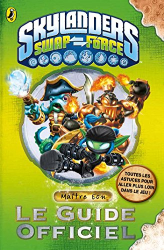 Skylanders Swapforce : le guide officiel de maître Eon