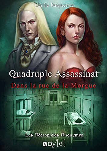 Les nécrophiles anonymes. Vol. 1. Quadruple assassinat dans la rue de la Morgue