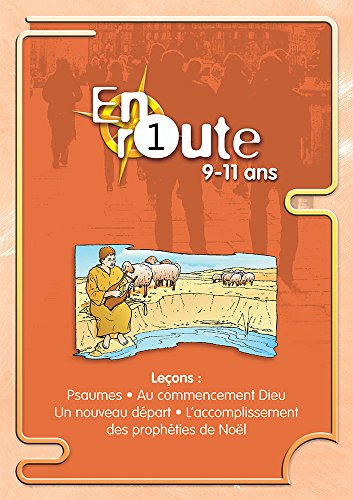 En route : pour les 9 à 11 ans. Vol. 1. Psaumes, au commencement Dieu, un nouveau départ, l'accompli