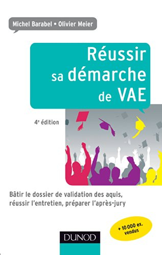 Réussir sa démarche de VAE : bâtir le dossier de validation des acquis, réussir l'entretien, prépare