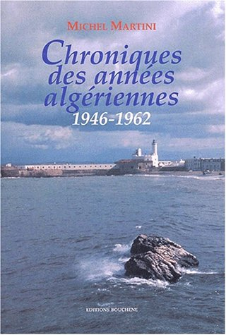 Chroniques des années algériennes. Vol. 1. 1946-1962