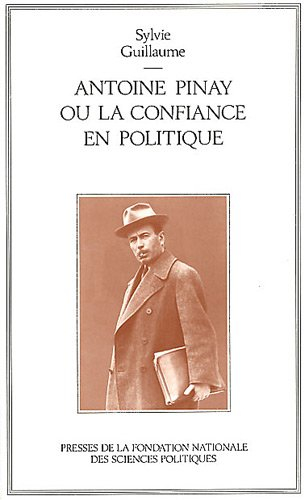 Antoine Pinay ou la Confiance en politique