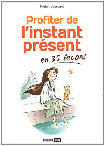 Profiter de l'instant présent en 35 leçons