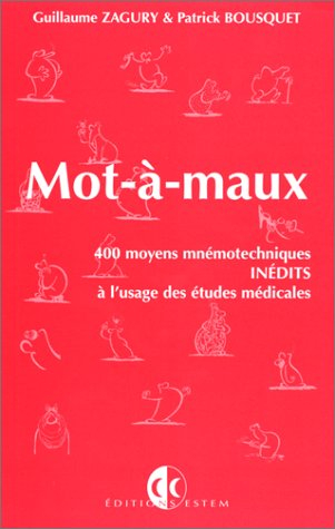 mot-a-maux - 400 moyens mnemotechniques a l'usage des études médicales