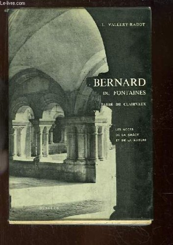 bernard de fontaines abbé de clairvaux ou les noces de la grâce - les années de formation 1090-1130