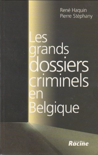 Les grands dossiers criminels en Belgique. Vol. 1