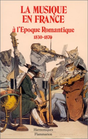 La Musique en France à l'époque romantique : 1830-1870