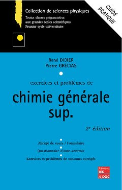 Exercices et problèmes de chimie générale, sup : abrégé de cours-formulaire, tests d'auto-contrôle, 
