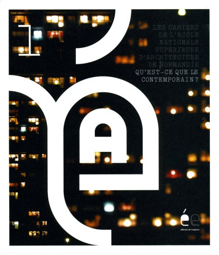 les cahiers de l'école nationale supérieure d'architecture de normandie -1- qu'est ce que le contemp