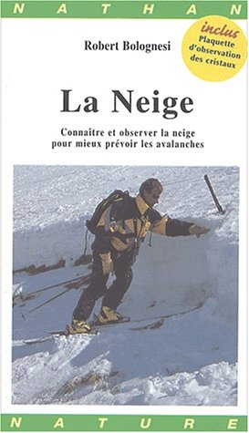 La neige : connaître et observer la neige pour mieux prévoir les avalanches