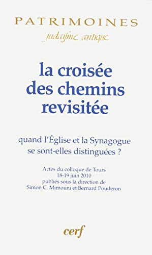 La croisée des chemins revisitée : quand l'église et la synagogue se sont-elles distinguées ? : acte