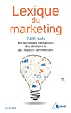 Lexique du marketing : les 2.400 mots des techniques mercatiques, des stratégies et des relations co