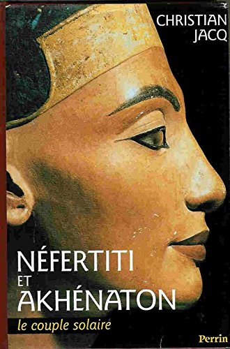 néfertiti et akhénaton. le couple solaire.