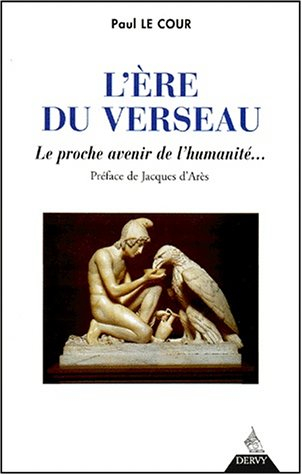 L'ère du Verseau : le secret du zodiaque et le proche avenir de l'humanité