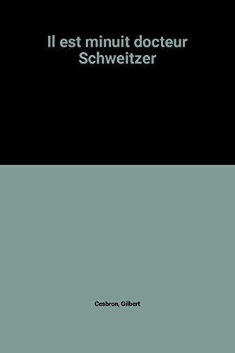 il est minuit docteur schweitzer