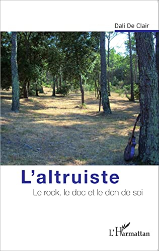 L'altruiste : le rock, le doc et le don de soi