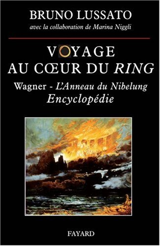 Voyage au coeur du Ring. Vol. 2. L'anneau de Nibelung de Richard Wagner : encyclopédie