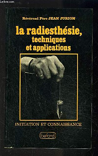 La Radiesthésie, techniques et applications