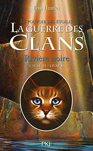 La guerre des clans : cycle 3, le pouvoir des étoiles. Vol. 2. Rivière noire