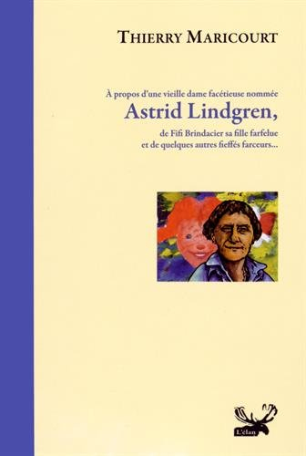A propos d'une vieille dame facétieuse nommée Astrid Lindgren, de Fifi Brindacier sa fille farfelue 