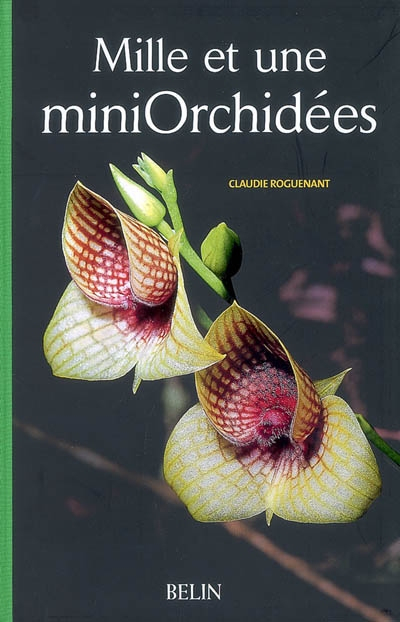 Mille et une miniOrchidées : les découvrir, les cultiver