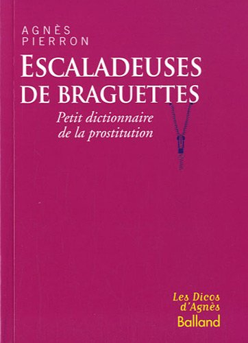 Escaladeuses de braguettes : petit dictionnaire de la prostitution