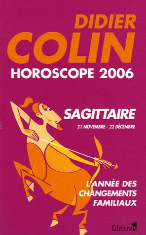 Sagittaire, neuvième signe du zodiaque, 21 ou 22 novembre-21 ou 22 décembre : horoscope 2006