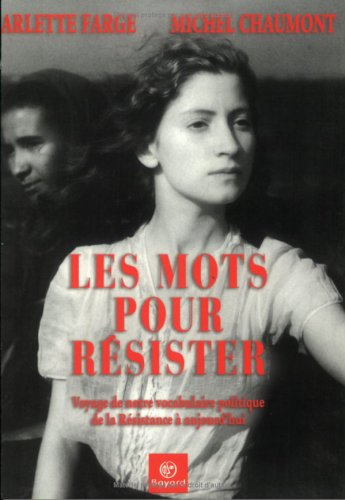 Les mots pour résister : voyage de notre vocabulaire politique, de la Résistance à aujourd'hui