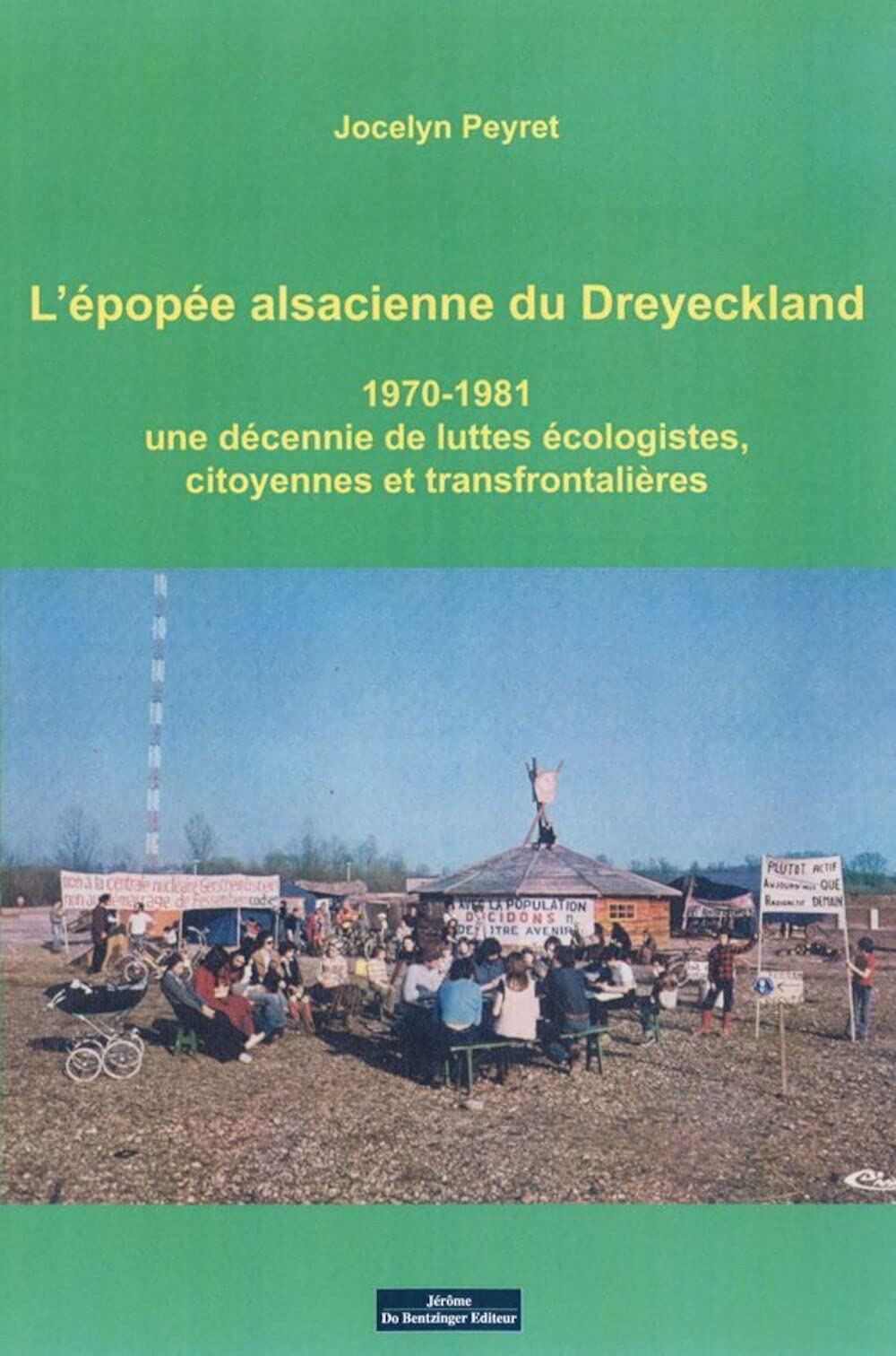 L'épopée alsacienne du Dreyeckland : 1970-1981 : une décennie de luttes écologistes, citoyennes et t