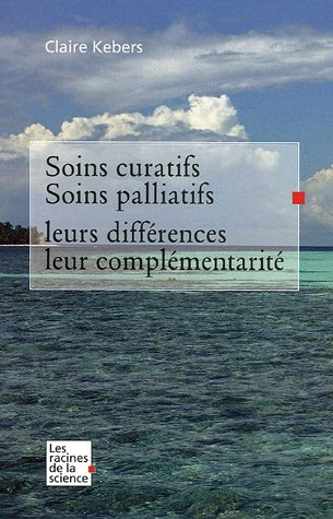 Soins curatifs, soins palliatifs : leurs différences et leur complémentarité