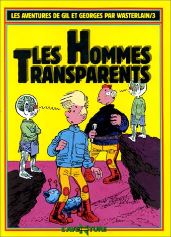 Les Aventures de Gil et Georges. Vol. 3. Les hommes transparents