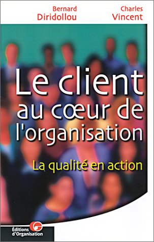 Le client au coeur de l'organisation : la qualité en action