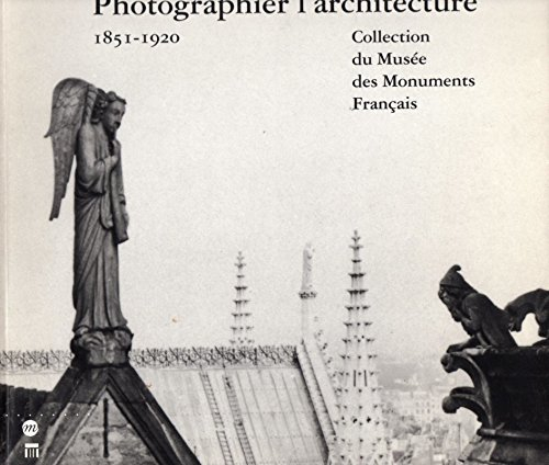 Photographier l'architecture : 1851-1920