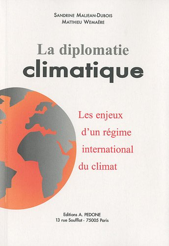 La diplomatie climatique : les enjeux d'une régime international du climat