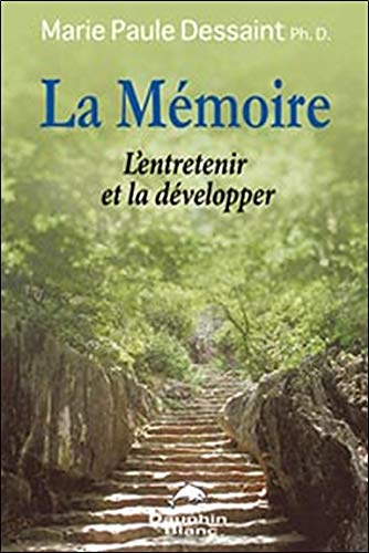 Votre mémoire : comment l'entretenir et la développer