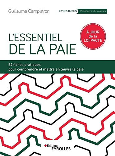 L'essentiel de la paie : 54 fiches pratiques pour comprendre et mettre en oeuvre la paie : à jour de