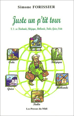 Juste un p'tit tour. Vol. 1. Au Sri Lanka et en Belgique, Hollande, Italie, Grèce, Crète