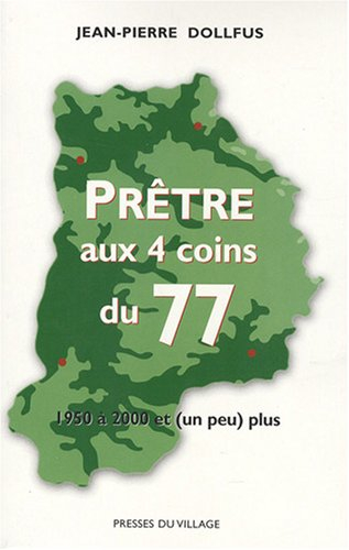 Prêtre aux 4 coins du 77 : de 1950 à 2000 et (un peu) plus
