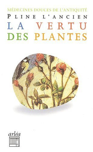 La vertu des plantes : médecines douces de l'Antiquité
