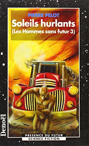 Les hommes sans futur. Vol. 3. Soleils hurlants