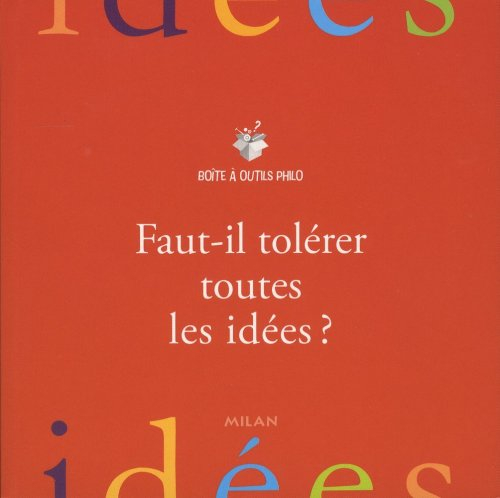 Faut-il tolérer toutes les idées ?