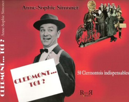 Clermont... toi ? : 50 Clermontois indispensables